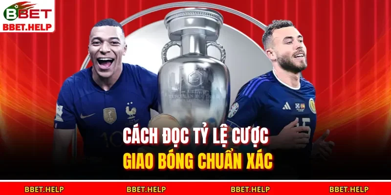 Kèo Giao Bóng – Dự Đoán Nhanh Ăn Kèo Ngay Từ Đầu Tham Gia 2 Cách đọc tỷ lệ cược giao bóng chuẩn xác