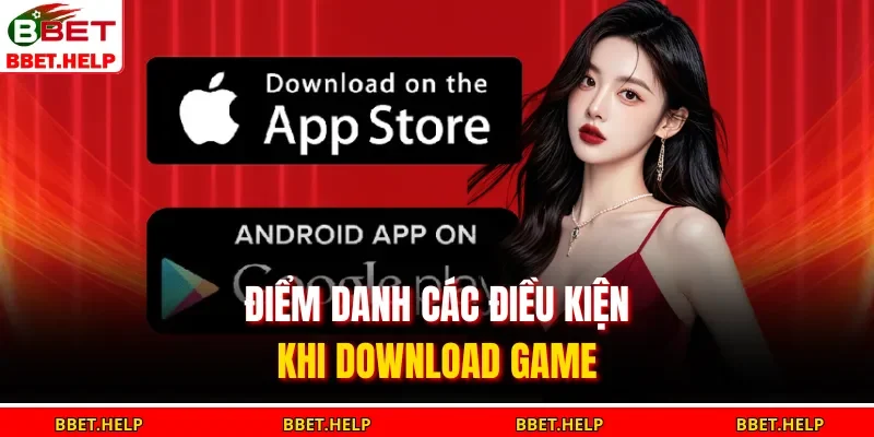 Điểm danh các điều kiện khi download game