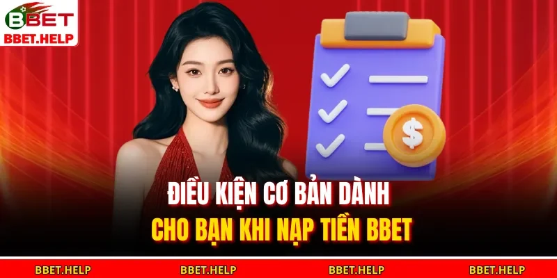 Điều kiện cơ bản dành cho bạn khi nạp tiền BBET