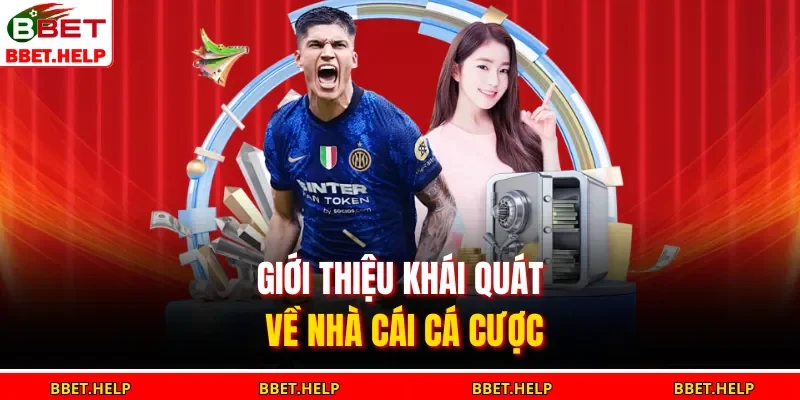 Giới Thiệu BBET 1 Giới thiệu khái quát về nhà cái cá cược