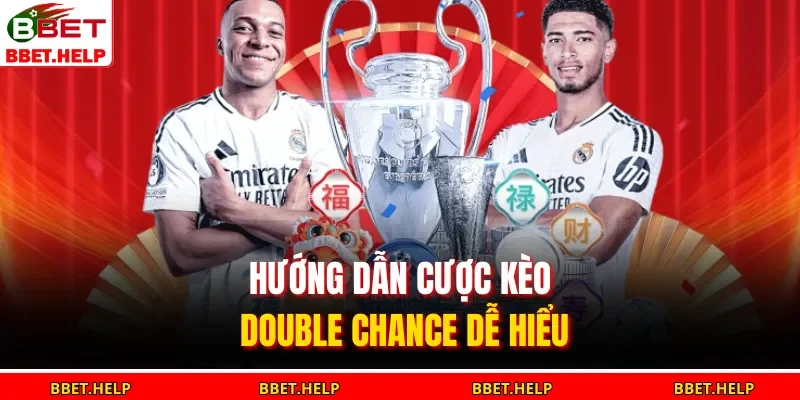 Hướng dẫn cược kèo double chance dễ hiểu