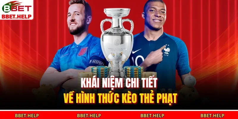 Khái niệm chi tiết về hình thức kèo thẻ phạt