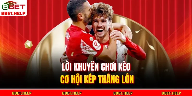 Lời khuyên chơi kèo cơ hội kép thắng lớn