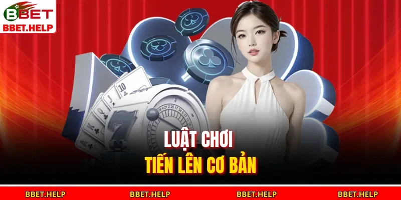Tiến Lên Miền Nam – Đánh Bài Cao Tay, Ăn Tiền Cực Nhanh 2 Luật chơi tiến lên cơ bản