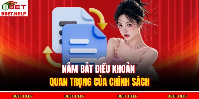 Nắm bắt điều khoản quan trọng của chính sách