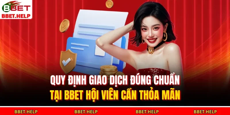 Quy định giao dịch đúng chuẩn tại BBET hội viên cần thỏa mãn