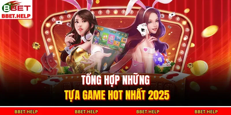 Giới Thiệu BBET 2 Tổng hợp những tựa game hot nhất 2025